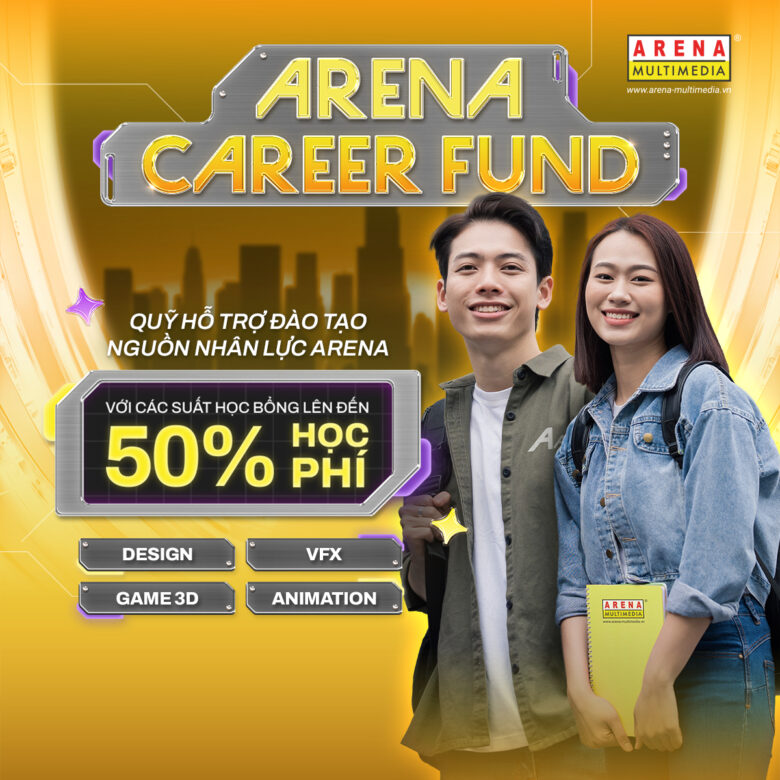 Arena Career Fund: Nâng bước tài năng với quỹ hỗ trợ đào tạo nguồn nhân lực lên đến 50% học phí Arena Career Fund: Nâng bước tài năng với quỹ hỗ trợ đào tạo nguồn nhân lực lên đến 50% học phí