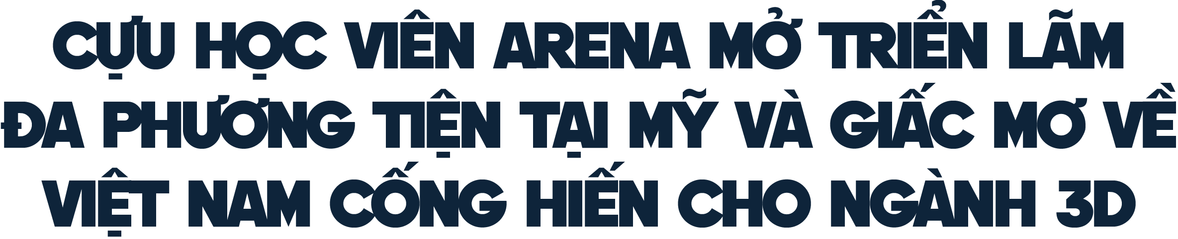 Trang Lã - Cựu học viên mở triển lãm đa phương tiện tại Mỹ & giấc mơ về Việt Nam cống hiến cho ngành 3D Trang Lã - Cựu học viên mở triển lãm đa phương tiện tại Mỹ & giấc mơ về Việt Nam cống hiến cho ngành 3D