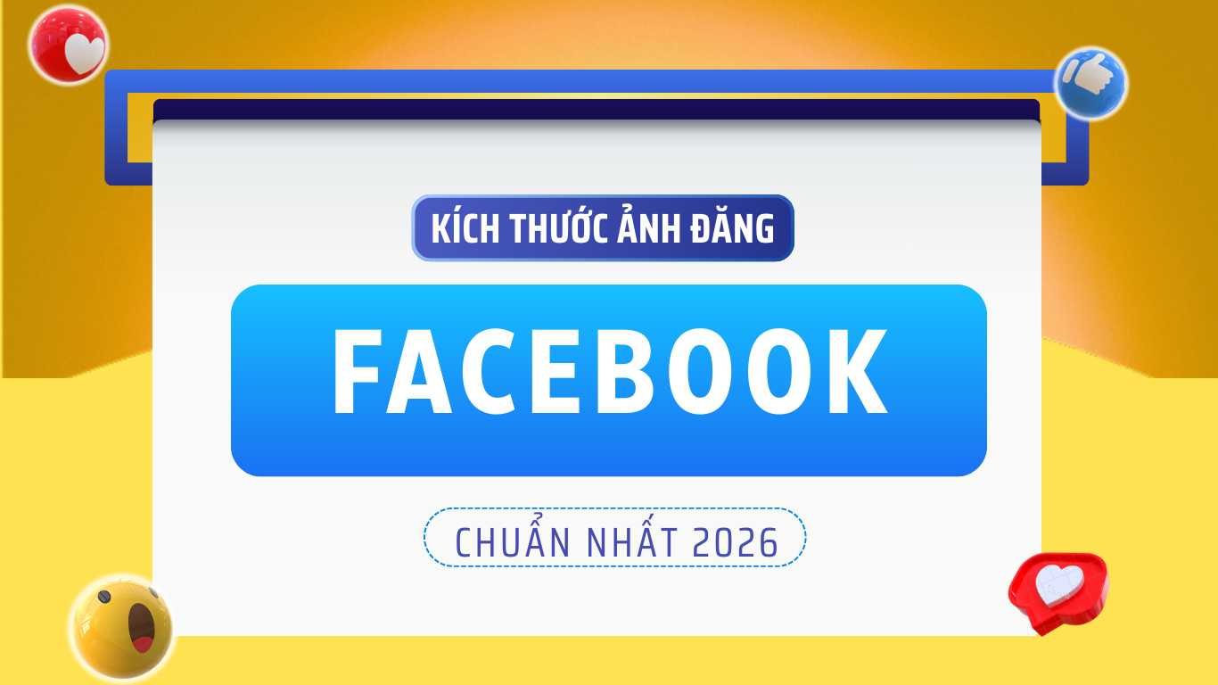 Kích thước ảnh Facebook chuẩn nhất 2026: Cập nhật mới & chi tiết Kích thước ảnh Facebook chuẩn nhất 2026: Cập nhật mới & chi tiết