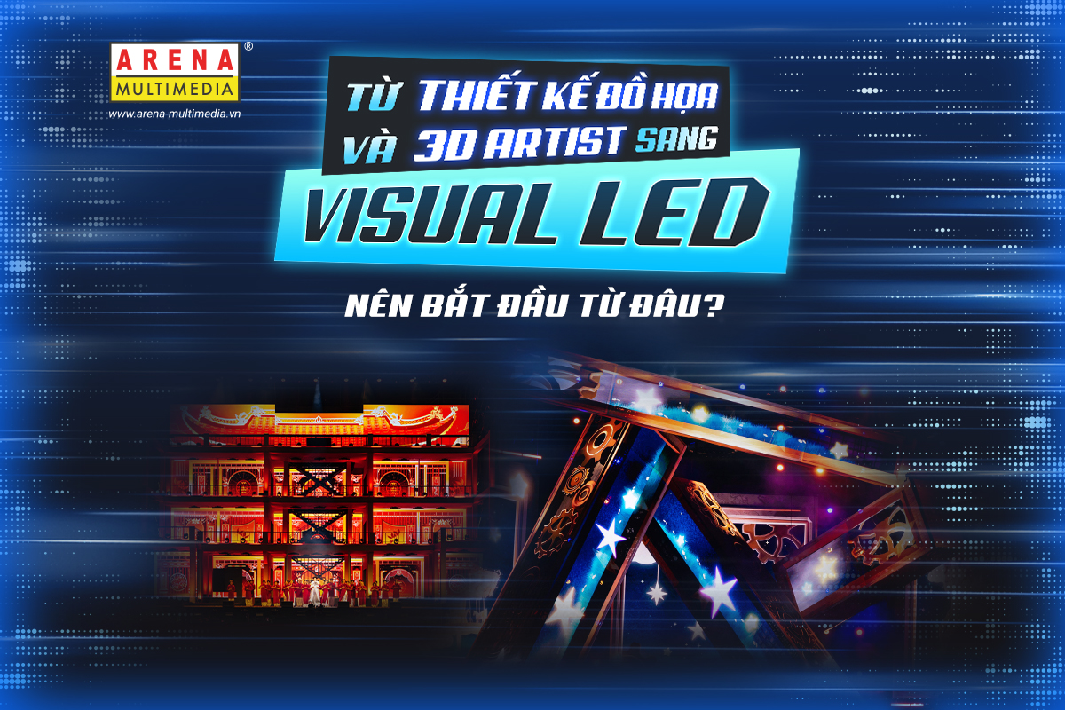 Visual Led là ngành gì? Học Thiết kế đồ họa, 3D có thể làm visual LED được không? Visual Led là ngành gì? Học Thiết kế đồ họa, 3D có thể làm visual LED được không?