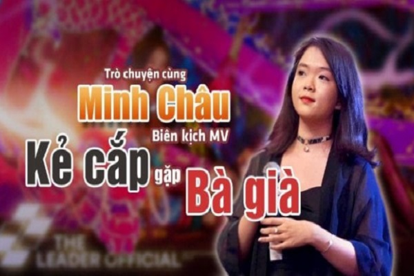 Trò chuyện cùng Minh Châu, nữ biên kịch đứng sau MV “Kẻ cắp gặp bà già”